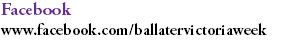 Facebook www.facebook.com/ballatervictoriaweek